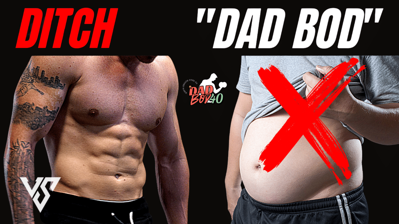 Ditch the Dad Bod
