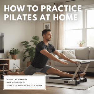 How to Practice Pilates at Home