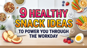 9 Healthy Snack Ideas
