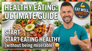 Healthy Eating Ultimate Guide